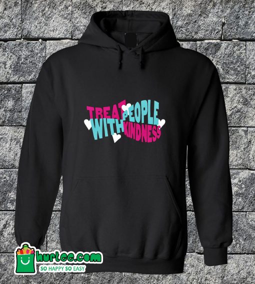 Treat People With Kindness Hoodie