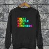 Treat People With Kindness Sweatshirt