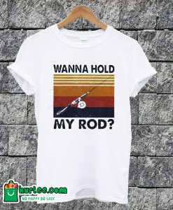 Wanna Hold My Rod Vintage T-shirt