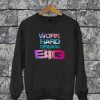 Work Hard Dream Big Sweatshirt