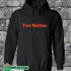 You Matter Hoodie