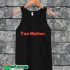 You Matter Tanktop