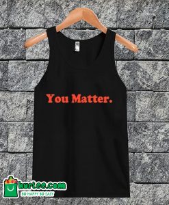 You Matter Tanktop