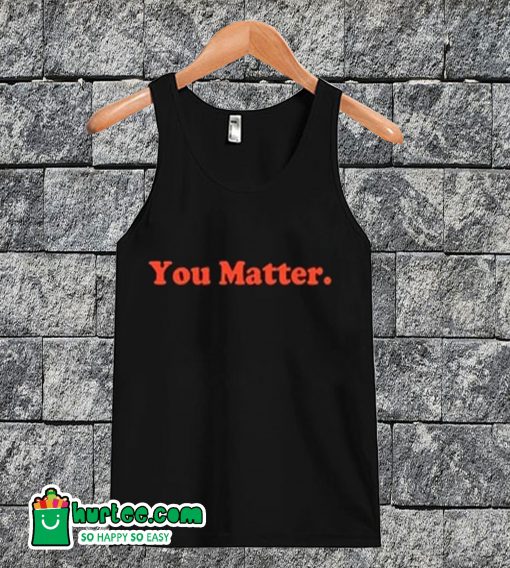 You Matter Tanktop