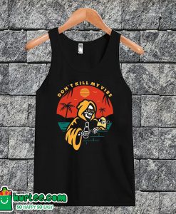 Don't Kill My Vibe Tanktop