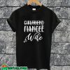 Girlfriend Fiance Wife T-shirt