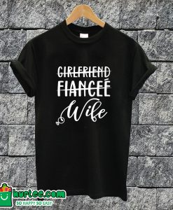 Girlfriend Fiance Wife T-shirt