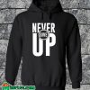 Never Give Up Hoodie