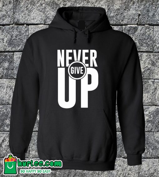 Never Give Up Hoodie