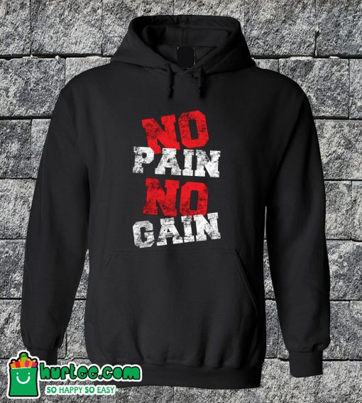 No Pain No Gain Hoodie