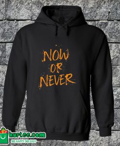 Now Or Never Hoodie