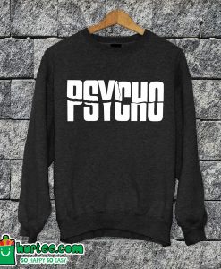 Psycho Sweatshirt