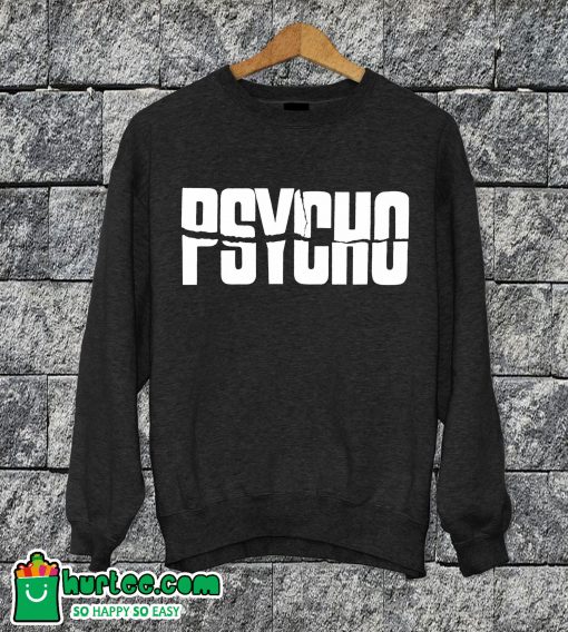 Psycho Sweatshirt