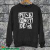 Punk Is Not Dead Sweatshirt