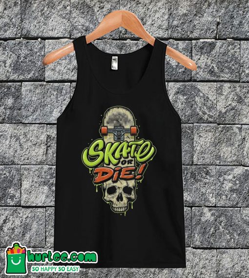 Skate Or Die Tanktop