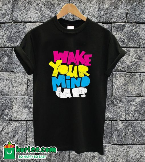 Wake Your Mind Up T-shirt
