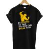 Be strong T-shirt