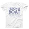 Im On A Boat T-shirt