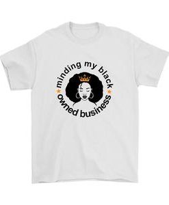 Minding My Black Owned Business Queen T-shirt