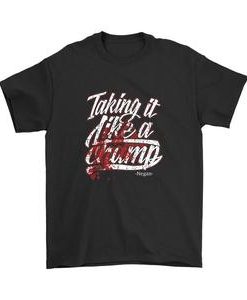 Taking It Like A Champ Negan T-shirt