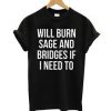 Will Burn Sage T-shirt