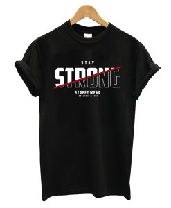 Stay Strong T-Shirt