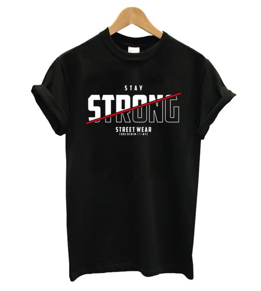 Stay Strong T-Shirt