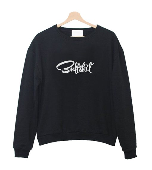 Bullshit Sweatshirt