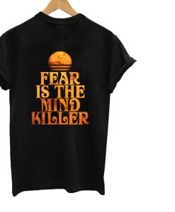 Fear is the Mind-Killer T-Shirt