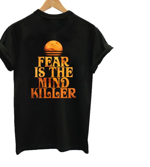 Fear is the Mind-Killer T-Shirt