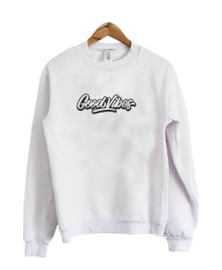 Good Vibes Sweatshirt