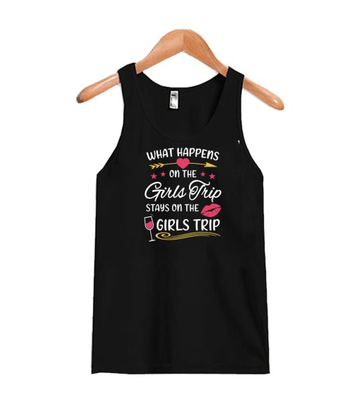 What Happens On The Girls Trip Stays on The Girls Trip Tank Top