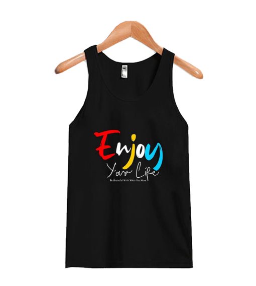 Enjoy Your Life Tanktop