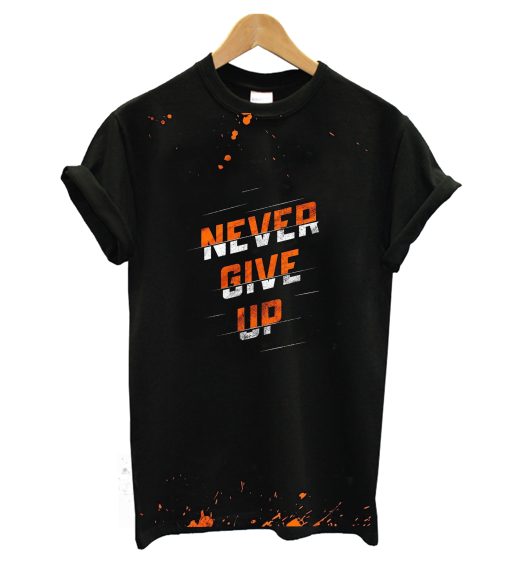 Never Give Up T-Shirt