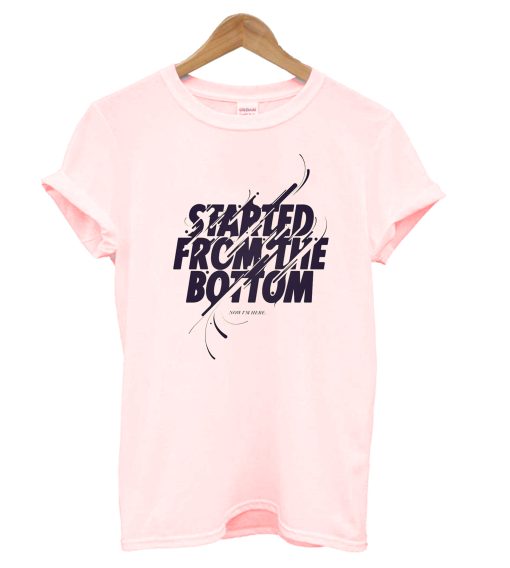 Started From The Bottom T-Shirt