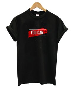 You Can T-Shirt