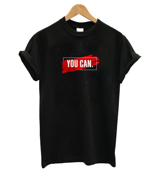 You Can T-Shirt