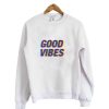 Good Vibes Sweatshirt