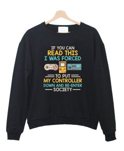 I Was Forced To Put My Controller Down Funny Gaming Crewneck Sweatshirt