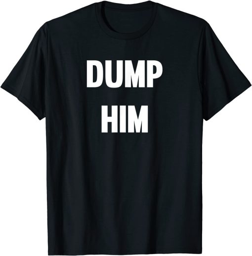 Dump Him black T-shirt