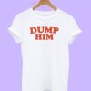 Dump Him white T-shirt