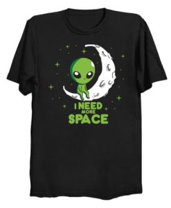 I Need More Space T-shirt