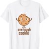 One Tough Cookie T-shirt