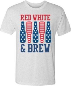 Happy Fourth of July Red White and Brew T-shirt