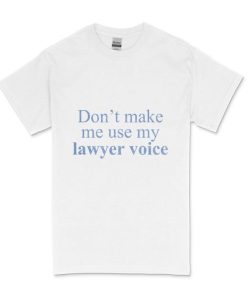 Lawyer Voice T-shirt