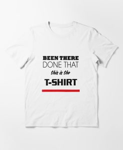 Been There Done This T-shirt