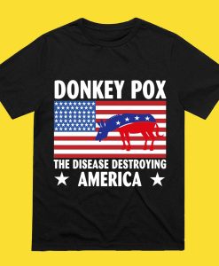 Donkey Pox The Disease Destroying America T-Shirt