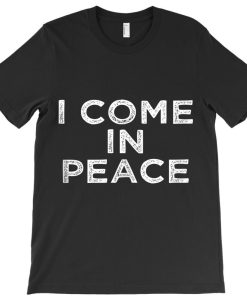 Come In Peace T-shirt