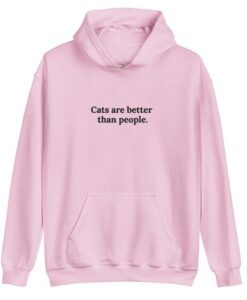 Cats are better than people Hoodie SD